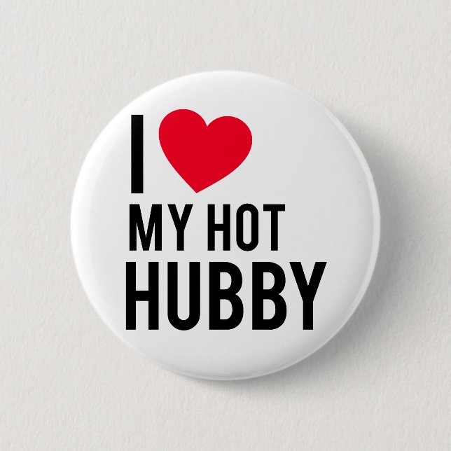 I love my Hot Husband Pinback Button (Front)