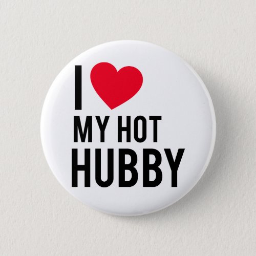 I love my Hot Husband Pinback Button