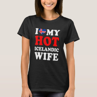 I love My Hot Icelandic Wife Funny Husband Gift T-Shirt
