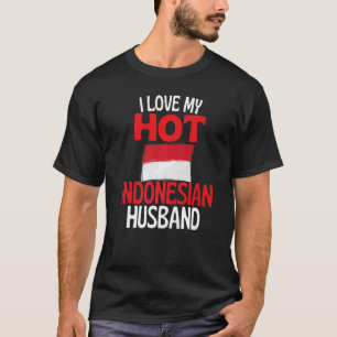 I Love My Hot Indonesian Husband Indonesia T-Shirt