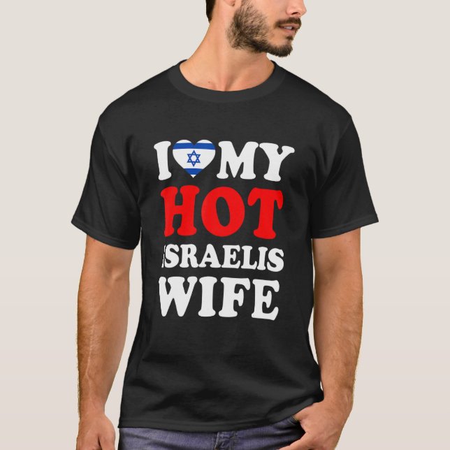I love My Hot Israelis Wife Husband T-Shirt (Front)