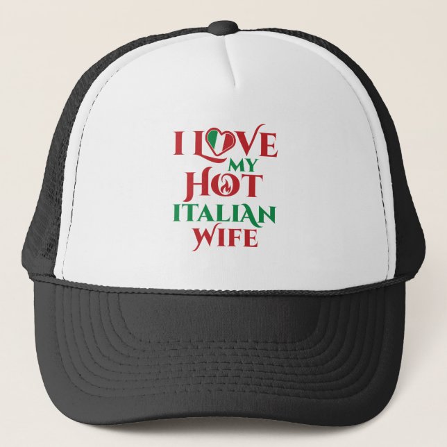 I Love My Hot Italian Wife Anniversary Trucker Hat (Front)