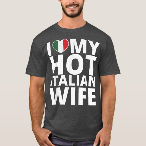 I Love My Hot Italian Wife  Funny Italy  T_Shirt