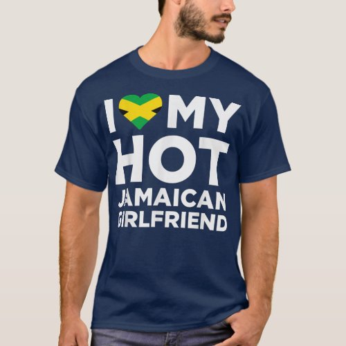 I Love My Hot Jamaican Girlfriend Cute Jamaica Nat T_Shirt