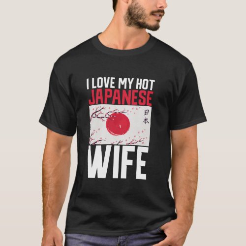 I love my hot Japanese Wife Japanese Long Sleeve T T_Shirt