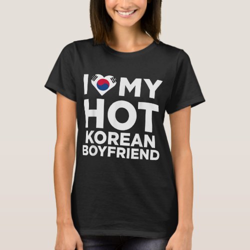 I Love My Hot Korean Boyfriend Cute South Korea Na T_Shirt