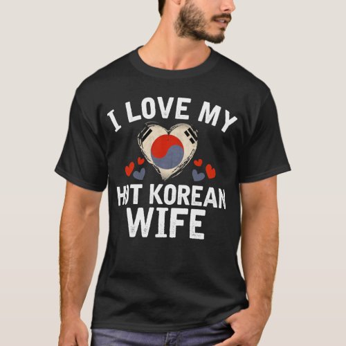 I Love my hot Korean Wife T_shirt gift Idea