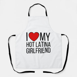 I Love My Hot Latina Girlfriend Apron