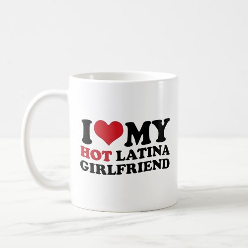 I Love My Hot Latina Girlfriend Gf Heart Coffee Mug