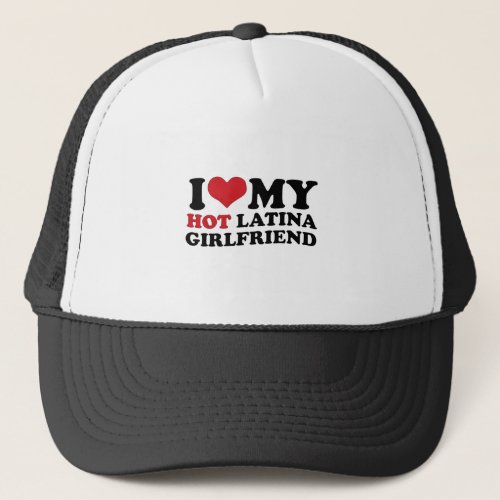I Love My Hot Latina Girlfriend Gf Heart Trucker Hat