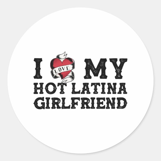 I Love My Hot Latina Girlfriend - I Heart My Classic Round Sticker (Front)