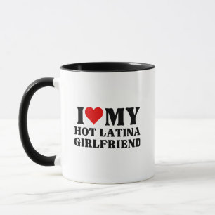 I Love My Hot Latina Girlfriend Mug