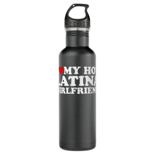 I Love My Hot Latina Girlfriend Stainless Steel Water Bottle