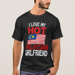 I Love My Hot Malaysian Girlfriend Funny Malaysia T-Shirt