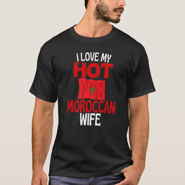 I Love My Hot Moroccan Wife Morocco Relationship T-Shirt (Front)