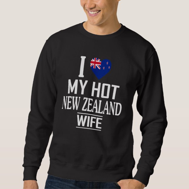 I Love My HOT New Zealand Wife Sweatshirt (Front)