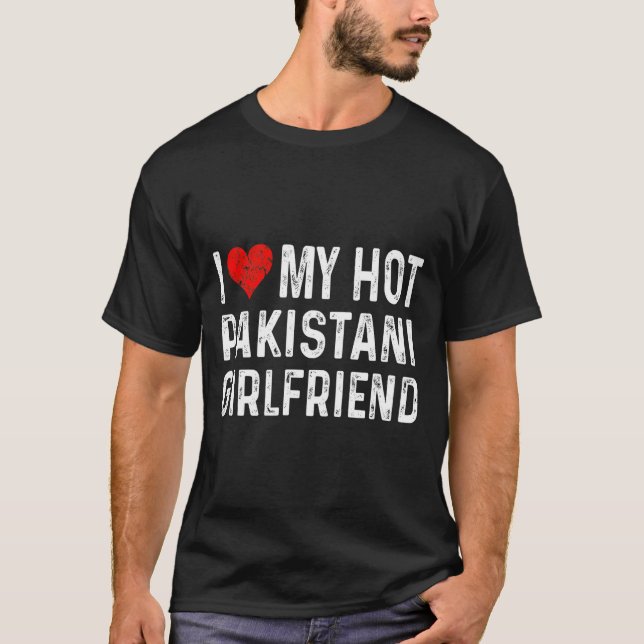 I Love My Hot Pakistani Girlfriend - Heart - Pakis T-Shirt (Front)