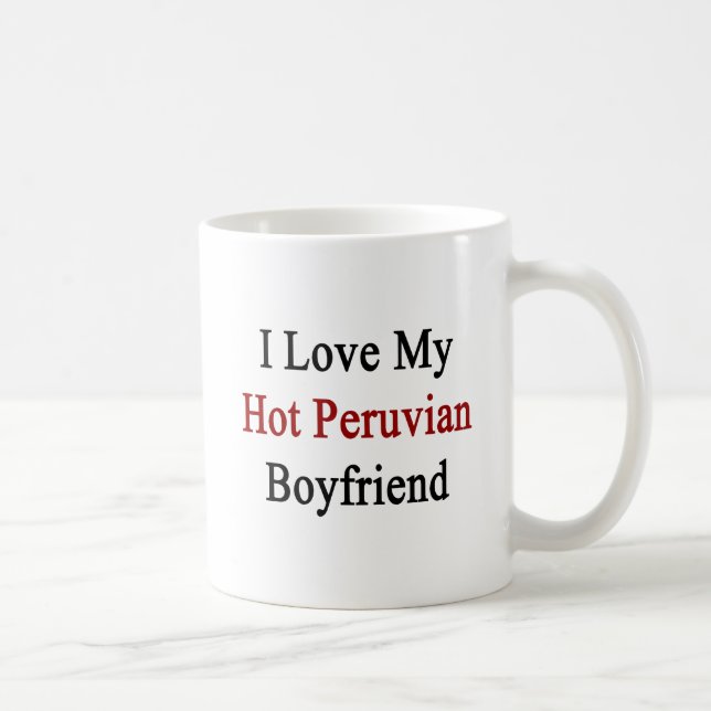 I Love My Hot Peruvian Boyfriend Coffee Mug (Right)