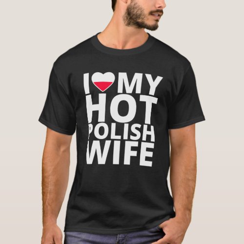 I Love My Hot Polish Wife _ Funny Poland T_Shirt