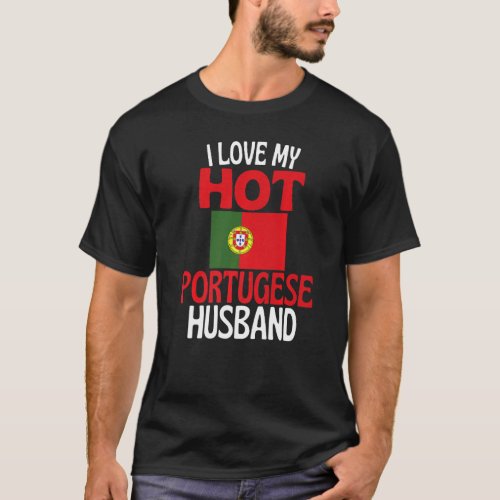 I Love My Hot Portugese Husband  Portugal Relation T_Shirt