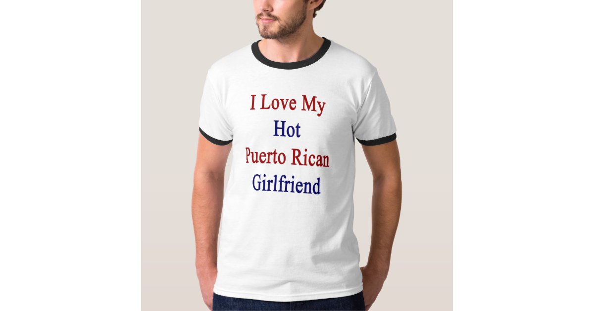 I Love My Hot Puerto Rican Girlfriend T Shirt 2174