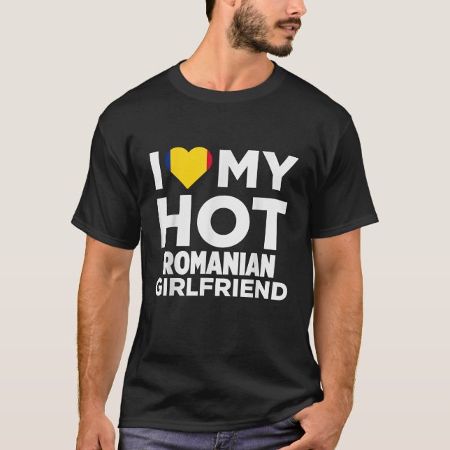 I Love My Hot Romanian Girlfriend Romania Native T-Shirt (Front)
