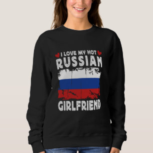I Love My Hot Russian Girlfriend Couple Russia Fla Sweatshirt