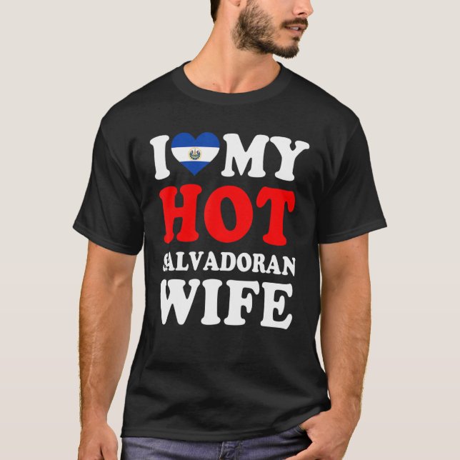 I love My Hot Salvadoran Wife  Husband T-Shirt (Front)