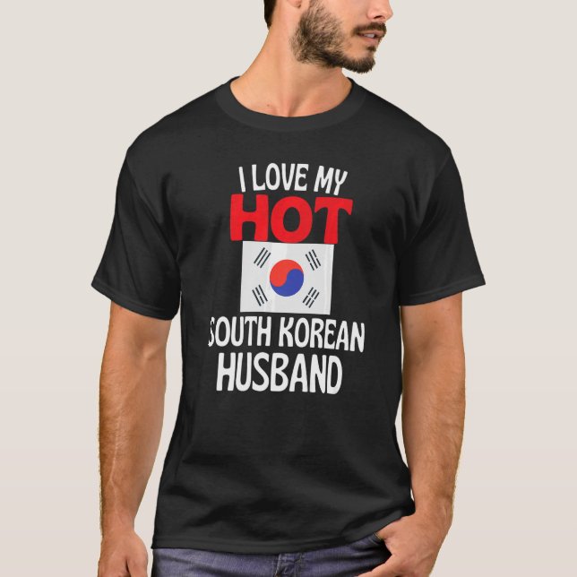 I Love My Hot South Korean Husband  South Korea T-Shirt (Front)