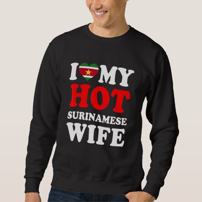 I love My Hot Surinamese Wife Husband Sweatshirt (Front)