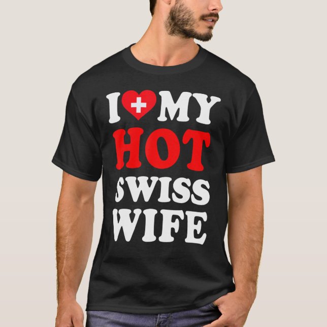 I love My Hot Swiss Wife Husband T-Shirt (Front)