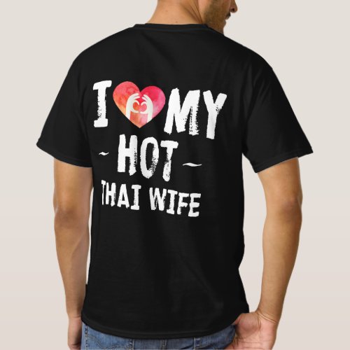 I Love My Hot Thai Wife Husband Marriage Thailand T_Shirt