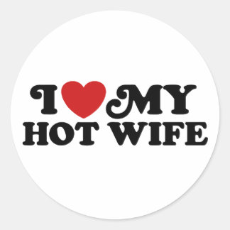 I Love My Hot Wife Classic Round Sticker