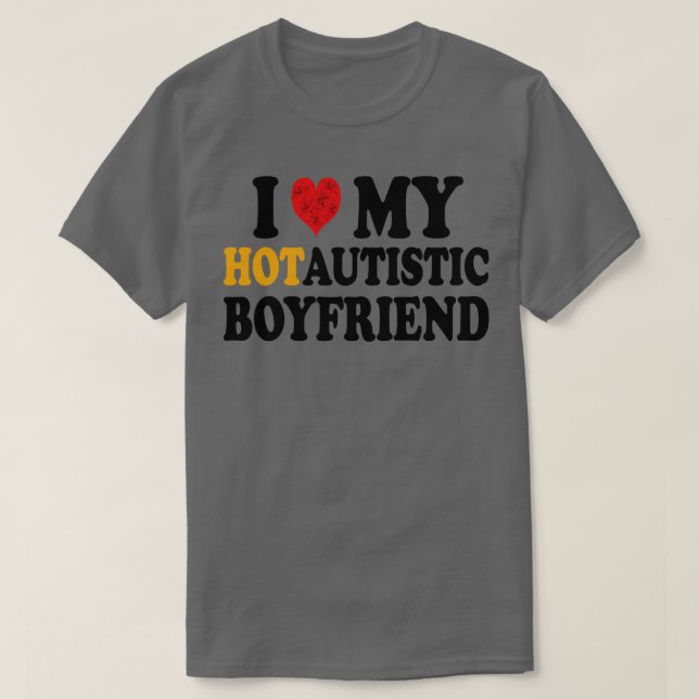 i love my hotautistic boyfriend 1 T-Shirt (Design Front)