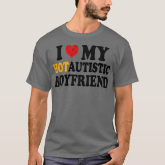 i love my hotautistic boyfriend 1 T-Shirt