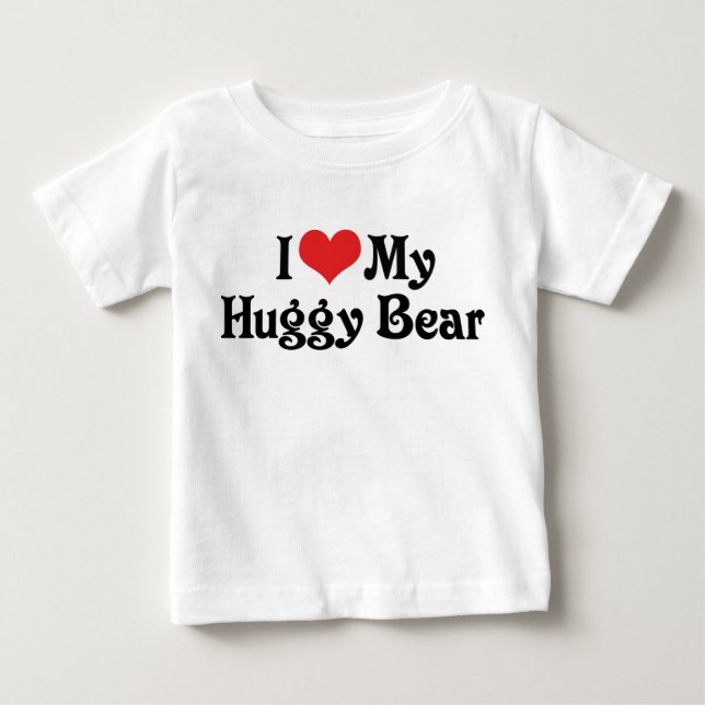 I Love My Huggy Bear Baby T-Shirt (Front)