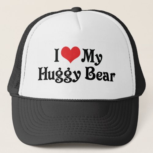 I Love My Huggy Bear Trucker Hat