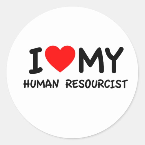 I love my human resourcist classic round sticker