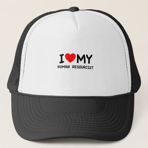 I love my human resourcist trucker hat