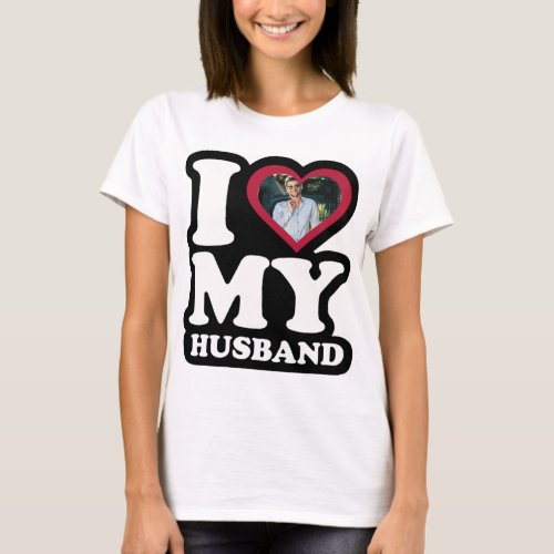 I Love My Husband _ Custom Photo Personalized T_Shirt