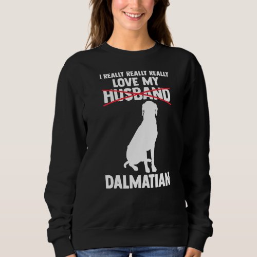 I love my husband Dalmatian Sweatshirt