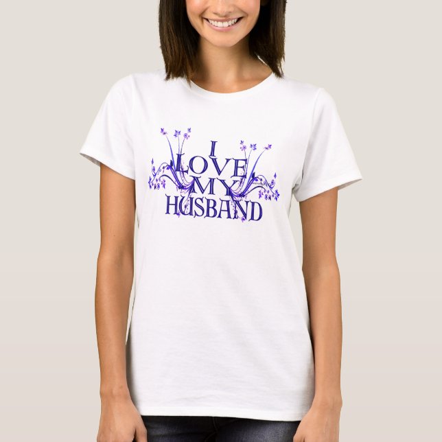 I Love My Husband Floral Basic T-Shirt (Front)