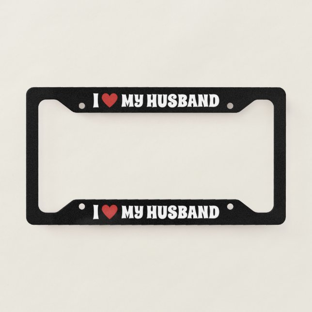 I Love My Husband License Plate Frame (Front)