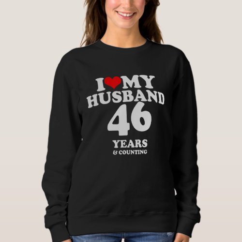 I Love My Husband Married 46 Years 46th Wedding An Sweatshirt