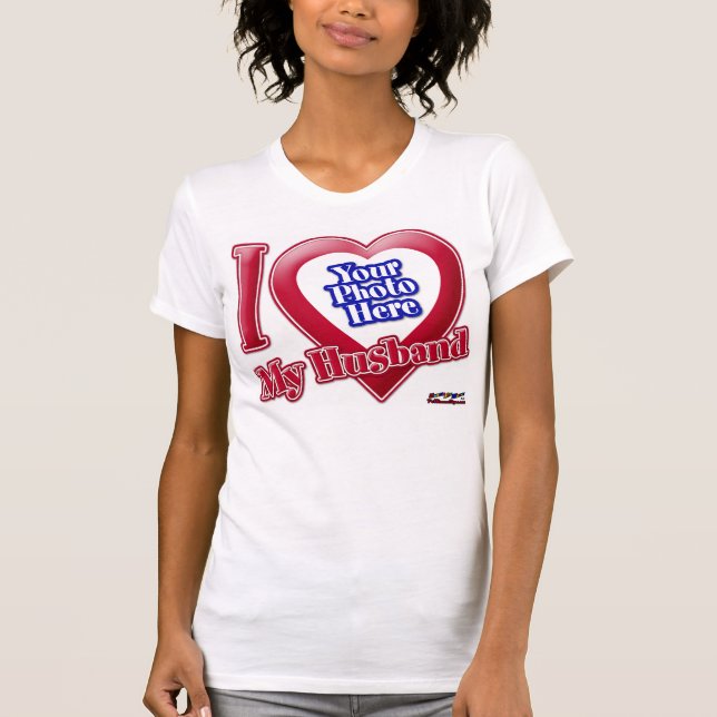 I Love My Husband - Photo T-Shirt (Front)