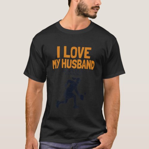 I Love My Husband Pickleball Team Coach Trainer Pi T_Shirt