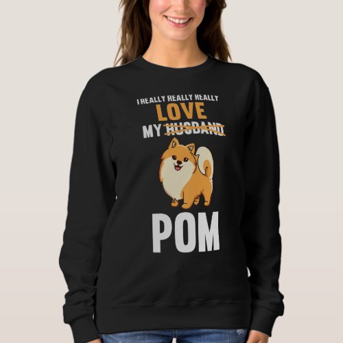 I Love My Husband Pomeranian Sweatshirt