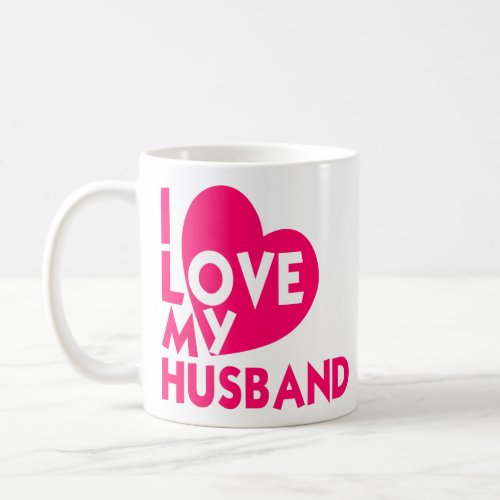 I Love My Husband Romantic Love Quotes For Husband Coffee Mug