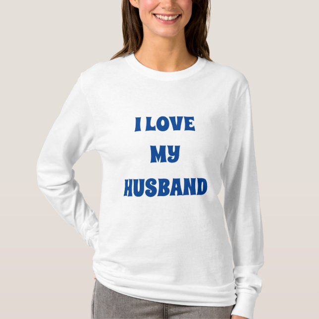 I Love My Husband T-Shirt (Front)