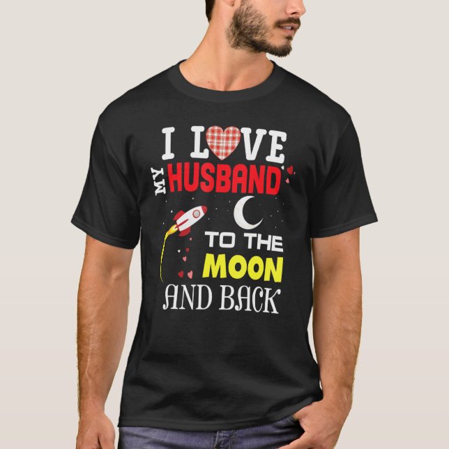 I Love My Husband To The Moon And Back Valentine H T-Shirt (Front)